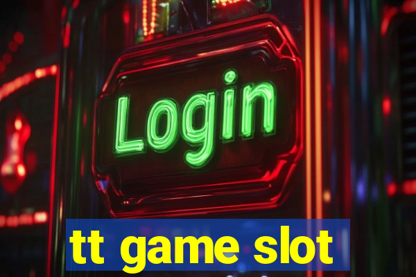 tt game slot